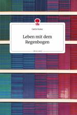 Leben mit dem Regenbogen. Life is a Story - story.one af Catrin Kutter