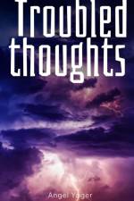 Troubled thoughts af Angel Yager