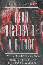 Dear History of Violence af Gracie Lockey