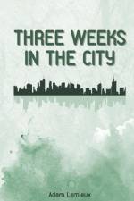 Three Weeks in the City af Adam Lemieux