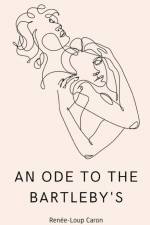 An Ode to the Bartleby's af Renée-Loup Caron