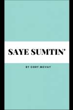 Saye Sumtin' af Cory McVay