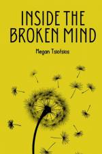 Inside The Broken Mind af Megan Tsiotsios