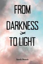 From Darkness to Light af Sarah Benoit