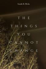 The Things You Cannot Change af Isaiah R. Hicks