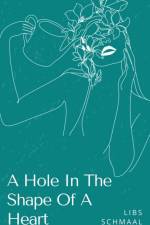 A Hole In The Shape Of A Heart af Libs Schmaal