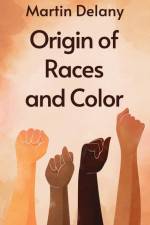 Origin of Races and Color Hardcover af Martin R Delany