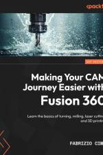 Making Your CAM Journey Easier with Fusion 360 af Fabrizio Cimò