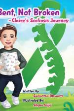 Bent, Not Broken- Claire's Scoliosis Journey af Samantha B Ellsworth