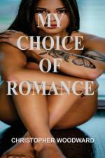 MY CHOICE OF ROMANCE af Christopher Woodward