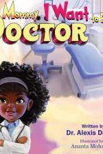 Mommy I Want to Be a Doctor af Alexis Donald