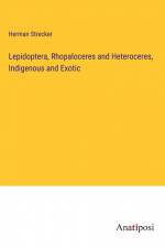 Lepidoptera, Rhopaloceres and Heteroceres, Indigenous and Exotic