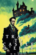 Train To Castle D'Elur af H. H. Marcus