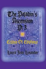 The Paladin's Ascension Pt 3 Eclipse of Epiphany af Laura Jean Lysander