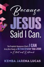 Because Jesus Said I Can. af Kemba Jarena Lucas