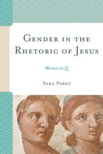 Gender in the Rhetoric of Jesus af Sara Parks