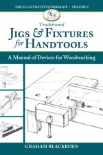 Traditional Jigs & Fixtures for Handtools af Graham Blackburn