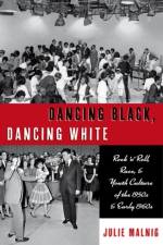 Dancing Black, Dancing White af Julie (Professor of Dance and Theatre Studies Malnig