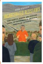 Incarcerated Resistance af Anya Stanger