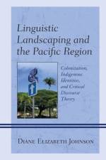 Linguistic Landscaping and the Pacific Region af Diane Elizabeth Johnson