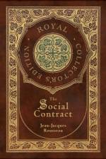The Social Contract (Royal Collector's Edition) (Annotated) (Case Laminate Hardcover with Jacket) af Jean-Jacques Rousseau