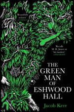 The Green Man of Eshwood Hall af Jacob Kerr