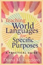 Teaching World Languages for Specific Purposes af Diana M. Ruggiero