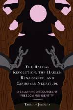 The Haitian Revolution, the Harlem Renaissance, and Caribbean Negritude