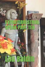 Extraterrestrial Speak Part Ten af Lou Baldin