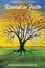 Rooted in Faith af Farangiss Sedaghatpour