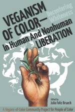 Veganism of Color: Decentering Whiteness in Human and Nonhuman Liberation af Julia Feliz Brueck