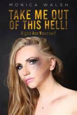 Take Me Out Of This Hell! af Monica Walsh