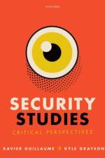 Security Studies: Critical Perspectives af Xavier Guillaume