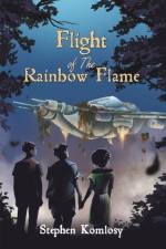 Flight of The Rainbow Flame af Stephen Komlosy