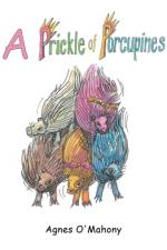 A Prickle of Porcupines af Agnes O'Mahony