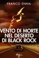 Vento di morte nel deserto di Black Rock af Franco Enna