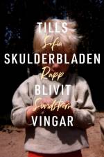 Tills skulderbladen blivit vingar af Sofia Rapp Sundström