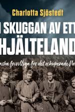 I skuggan av ett hjälteland af Charlotta Sjöstedt