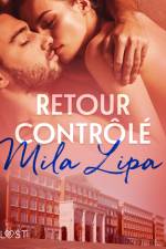 Retour contrôlé – une nouvelle érotique af Mila Lipa