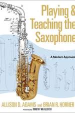 Playing & Teaching the Saxophone: A Modern Approach af Allison D. Adams