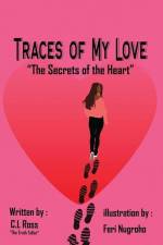 Traces of My Love: The Secrets of Heart af C. L. Ross