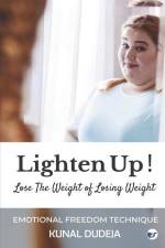 Lighten Up! Lose The Weight of Losing Weight af Kunal Dudeja