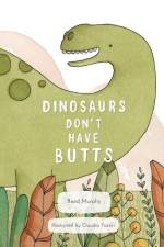 Dinosaurs Don't Have Butts af Reed Murphy