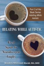 Relating While Autistic: Fixed Signals for Neurodivergent Couples af Wendela Whitcomb Marsh