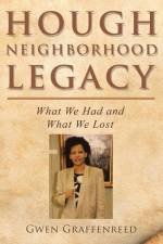 Hough Neighborhood Legacy: What We Had and What We Lost af Gwen Graffenreed