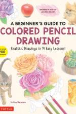 A Beginner's Guide to Colored Pencil Drawing af Yoshiko Watanabe