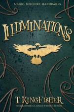Illuminations af T. Kingfisher