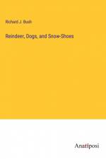 Reindeer, Dogs, and Snow-Shoes