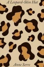 A Leopard-Skin Hat af Anne Serre