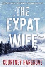 The Expat Wife af Courtney Hargrove